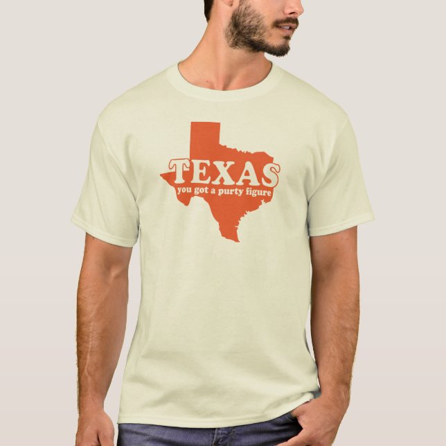 Texas, você obteve uma figura purty t-shirt (Frente)