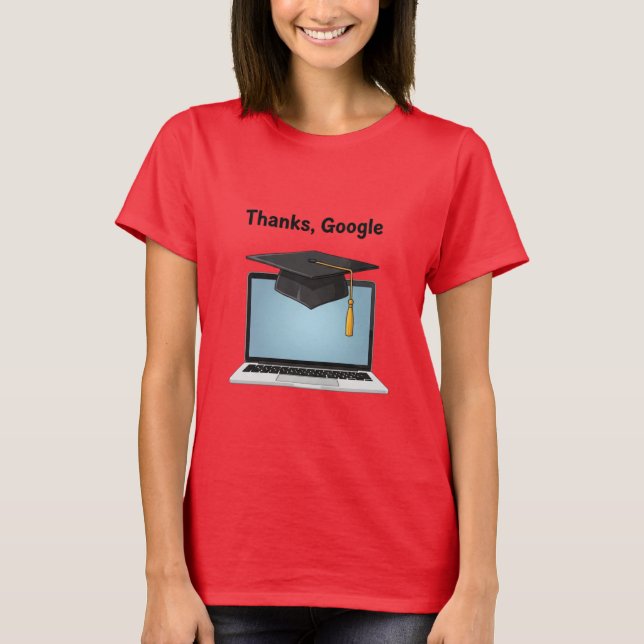 Thanks, Google – Funny Digital Graduation T-Shirt (Frente)