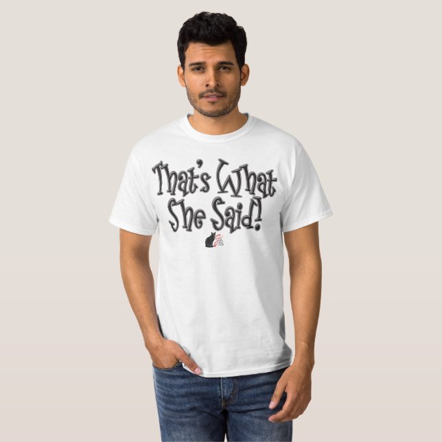 That’s What She Said! T-Shirt (Frente Completa)