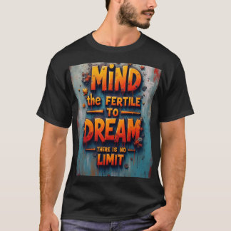 The mind is fertile T-Shirt