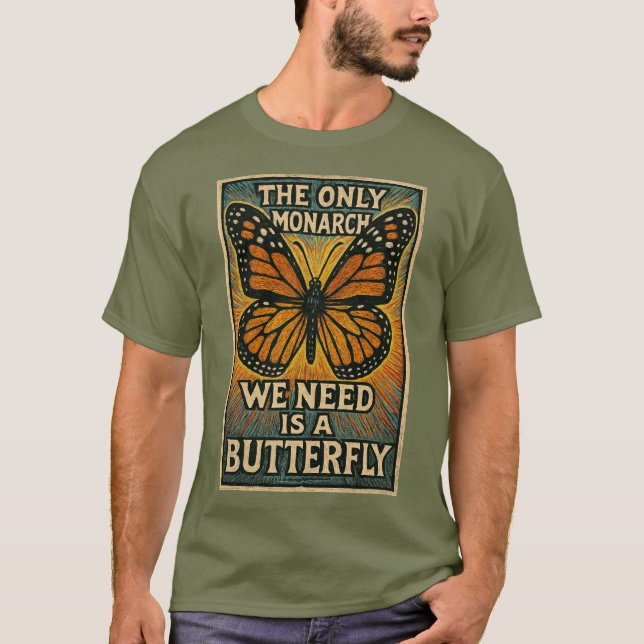 The Only monarch we need T-Shirt (Frente)