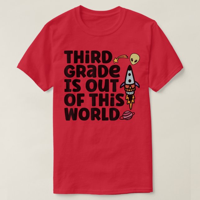 Third Grade Is Out Of This World T-Shirt (Frente do Design)