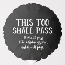 "This Too Shall Pass" (como uma pedra no rim) Engr