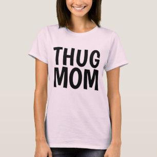 THUG MOM T-shirts