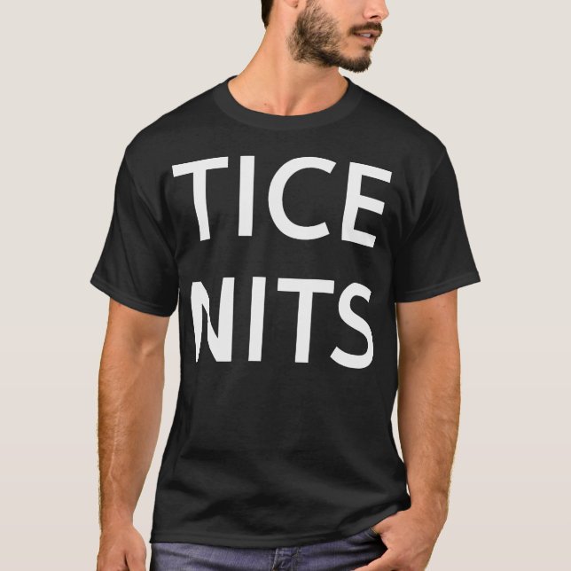 Tice Nits Engraçado Piadas Sarcástico T-Shirt (Frente)