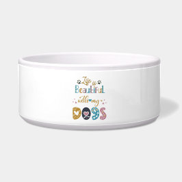 Tigela A Vida é Bela Com Meus Cachorros