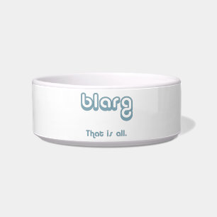 Tigela blarg.