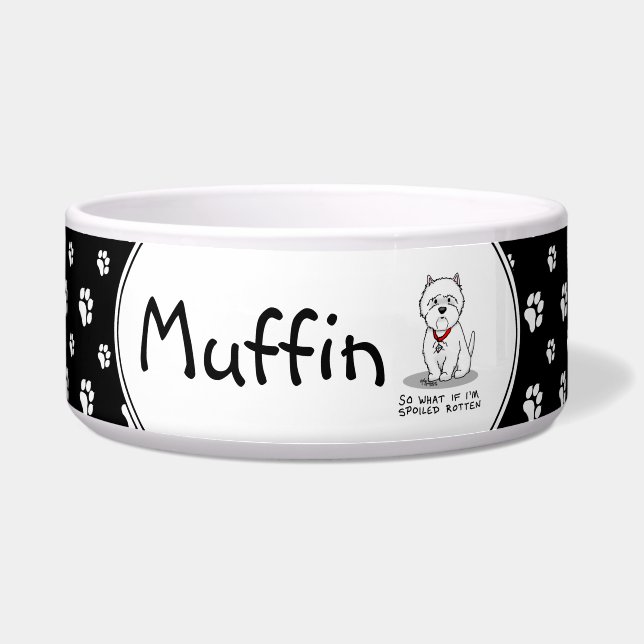 Tigela E daí se eu sou um cão Westie mimado? (Frente)