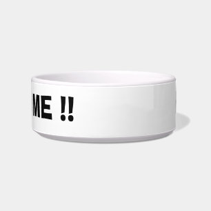 Tigela HEY!! ALIMENTE-ME!! Pet a bacia