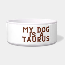 Tigela Meu cachorro é um Taurus