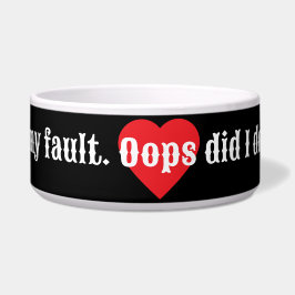 Tigela Não é minha culpa. Oops, eu fiz isso? Coleção