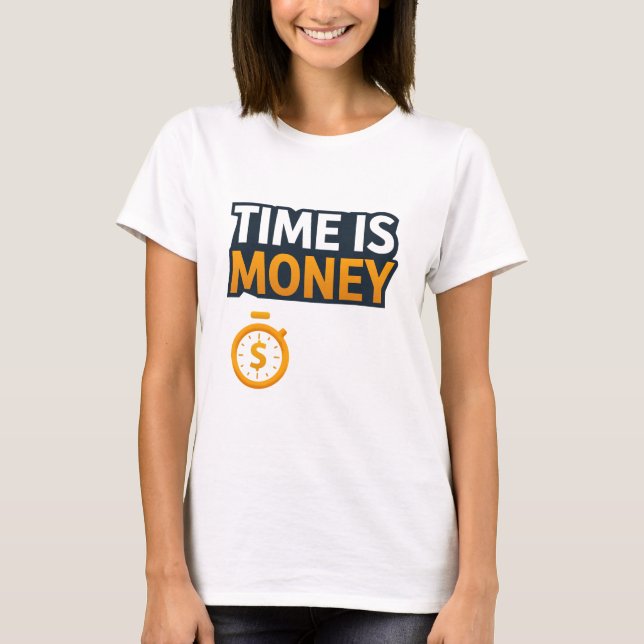 Time Is Money – Hustle Mindset T-Shirt | Entrepren (Frente)
