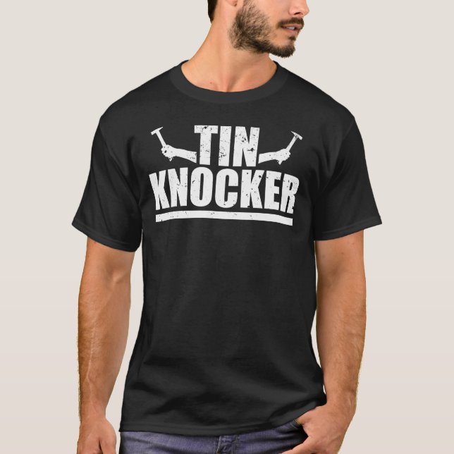 Tin Knocker Sheet Metal Worker T-Shirt (Frente)