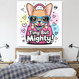 Tiny but Mighty Chihuahua  Canvas Art