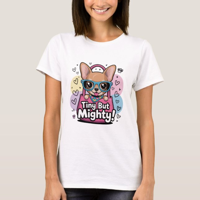 Tiny but Mighty Chihuahua T-Shirt (Frente)