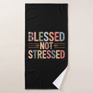 Toalha De Banho Blessed Not Stressed Bath Towel