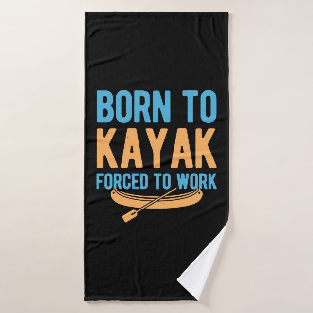 Toalha De Banho Born To Kayak Forced To Work (Toalha de Banho)