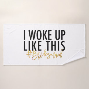 Toalha De Banho Eu acordei assim #bridesmaid!