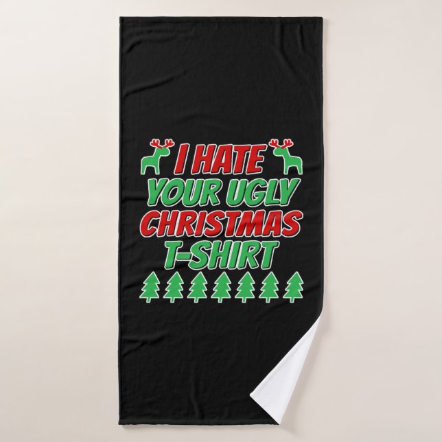 Toalha De Banho Eu odeio sua camiseta de Natal feia (Toalha de Banho)