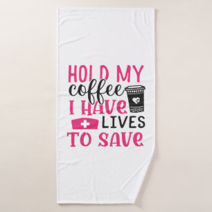 Toalha De Banho Presente de Enfermeira   Segure o meu café que ten