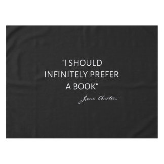 Toalha De Mesa I Should Infinitely Prefer A Book I - Jane Austen