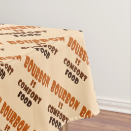 Toalha De Mesa TABLECLOTH - o BOURBON é comida do conforto