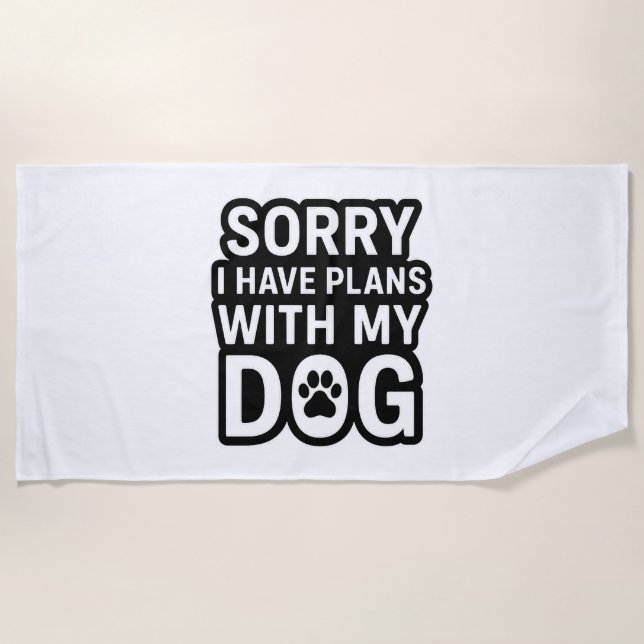 Toalha De Praia Desculpe, Tenho Planos Com Meu Cão (Frente)