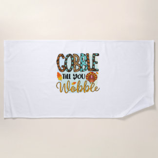 Toalha De Praia Gobble até que você Wobble Graphic Shirt Graças