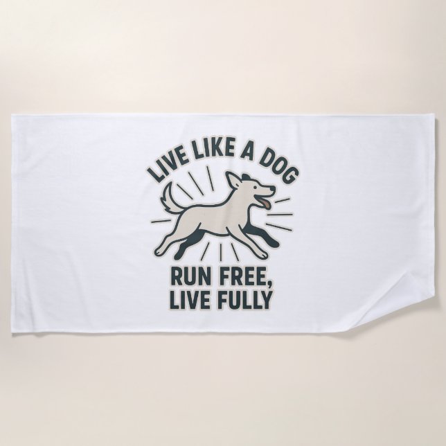 Toalha De Praia Live Like a Dog Run Free, Live Fully (2) (Frente)