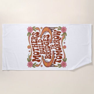 Toalha De Praia Mothers Build Bridges To Tomorrow