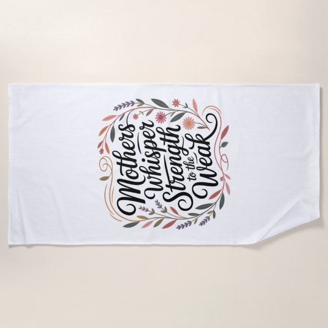 Toalha De Praia Mothers Whisper Strength To The Weak (Frente)
