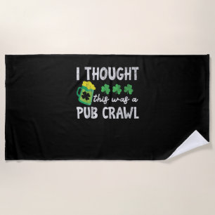 Toalha De Praia Pensei Que Isto Era Um Pub Crawl Engraçado São Pat