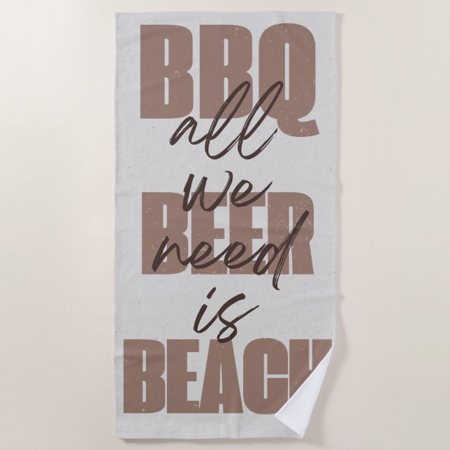 Toalha De Praia Praia de Cerveja Churrasco, Tudo o que precisamos, (Frente)
