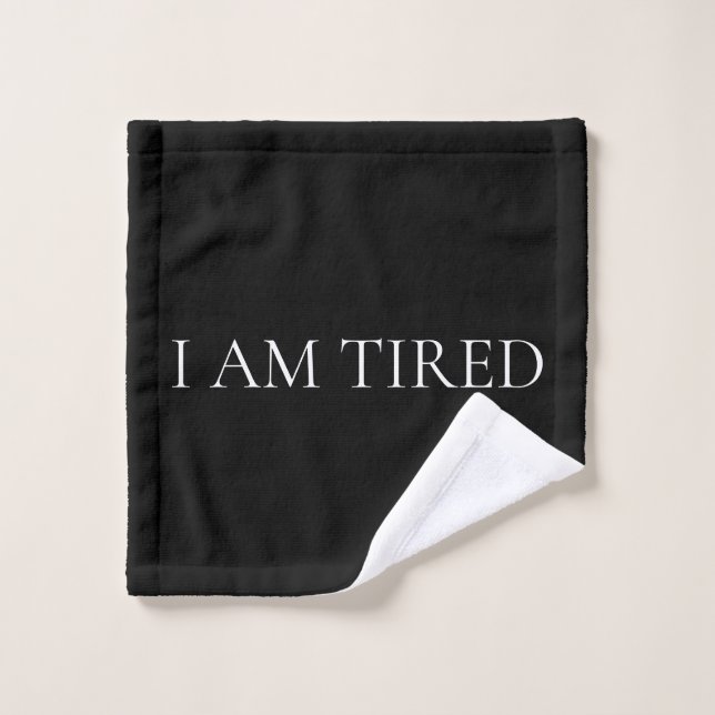 Toalha De Rosto I Am Tired – Soft, Emotional Phrase (Pano de lavar)