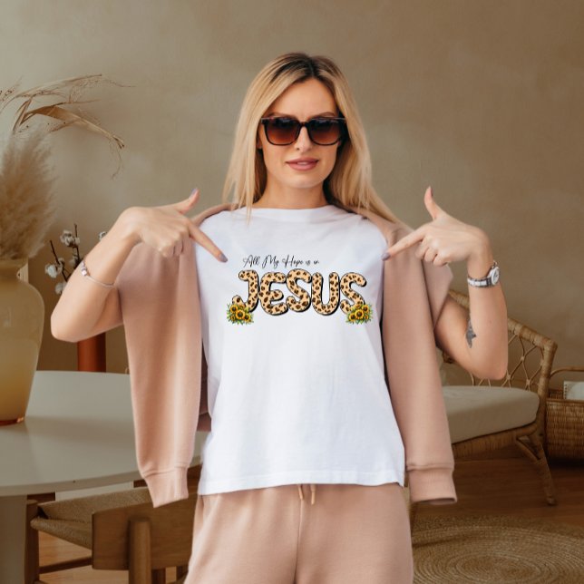 Toda a minha esperança está em Jesus T-Shirt (Criador carregado)