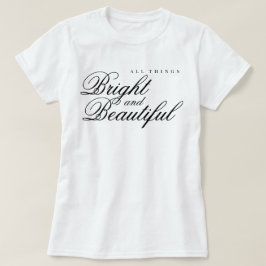 Todas as coisas são lindas e maravilhosas camiseta