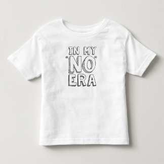 Toddler Humor - Estou na minha Era SEM - T-Shirt E