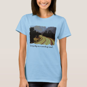 Todos os dias é uma estrada sinuosa... Camiseta