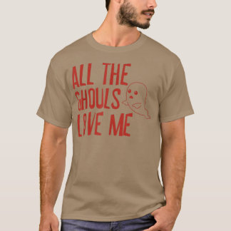 Todos os Ghouls Me Adoram T-Shirt 143