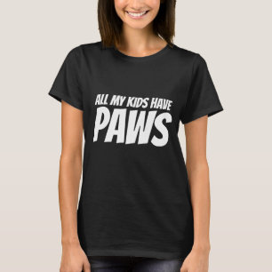 TODOS OS MEUS FILHOS TÊM t-shirts PAWS, Cat & Dog