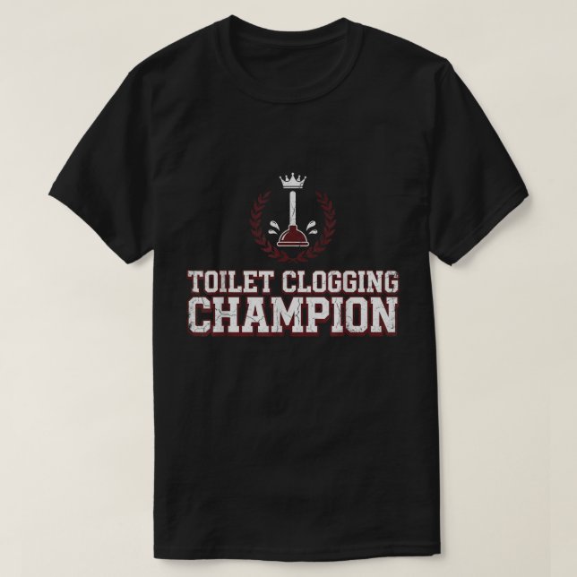 Toilet Clogging Champion Funny T-Shirt (Frente do Design)