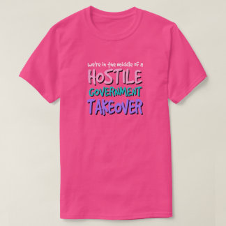 Tomada do Governo Hostil T-Shirt