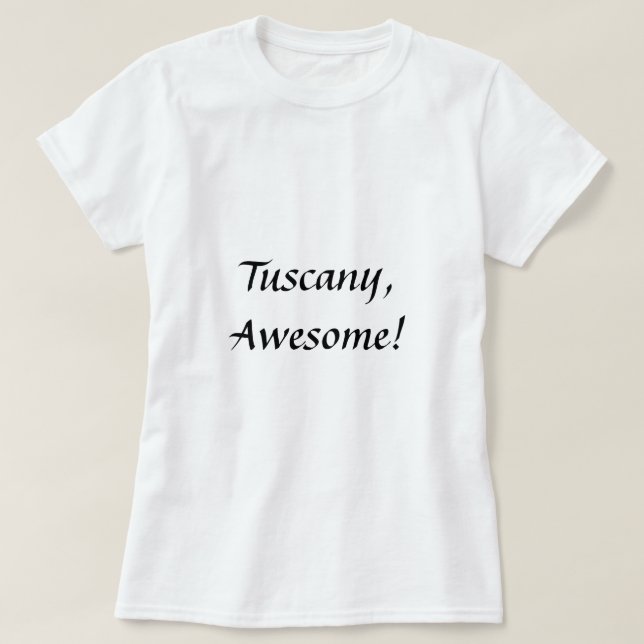 Toscânia, impressionante! T-shirt (Frente do Design)
