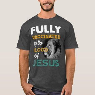 Totalmente vacinado pelo sangue de Jesus T-Shirt