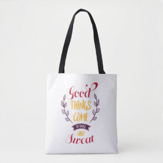 Tote As boas coisas vêm àquelas que suam o bolsa