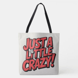 Tote Bag Just a little crazy