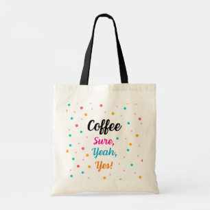 Tote Bolsa "Café - Claro, Sim, Com Certeza!"