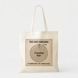 Tote Esta Bolsa Contém 99% de Cabelo de Frenchie - Mãe 