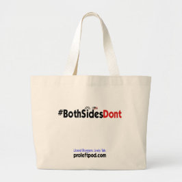 Tote Grande O bolsa enorme - #BothSidesDont