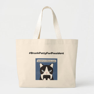 Tote Grande O bolsa enorme #DrunkPattyForPresident